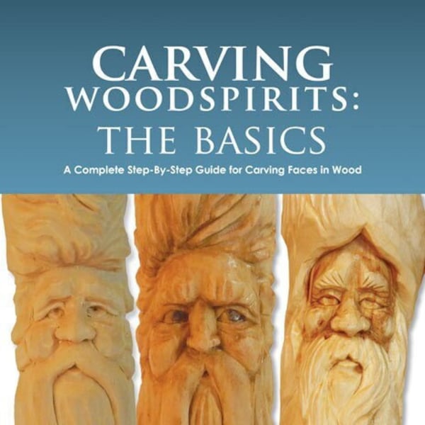 Carving Woodspirits: The Basics, a step by step for the DIY'ers. Use 3 tools only. Great Christmas Gift, Handcarving, comprehensive resource