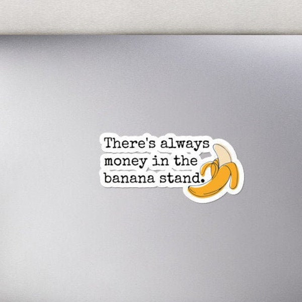 There's always money in the banana stand Bubble-free stickers - Arrested Development sticker - Banana Stand sticker