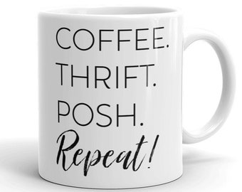 Coffee. Thrift. Posh. Repeat! - Poshmark Seller Coffee Mug - Posh Boss Mug, Posh Office Mug, Poshmark Gift, Poshmark Reseller - Reseller Mug