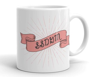 Tazza da caffè SSDGM - Regalo MFM Murderino - Il mio regalo migliore amico di My Favorite Murder, regalo moglie