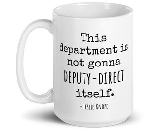 This department is not gonna deputy-direct itself - Leslie Knope Quote Mug - Parks and Rec, Leslie Knope Coffee Mug, Funny coworker gift