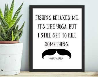 Ron Swanson Quote - Fishing Relaxes Me. It's Like Yoga - 8x10 - Printable Wall Art - Instant Digital Download - Gold