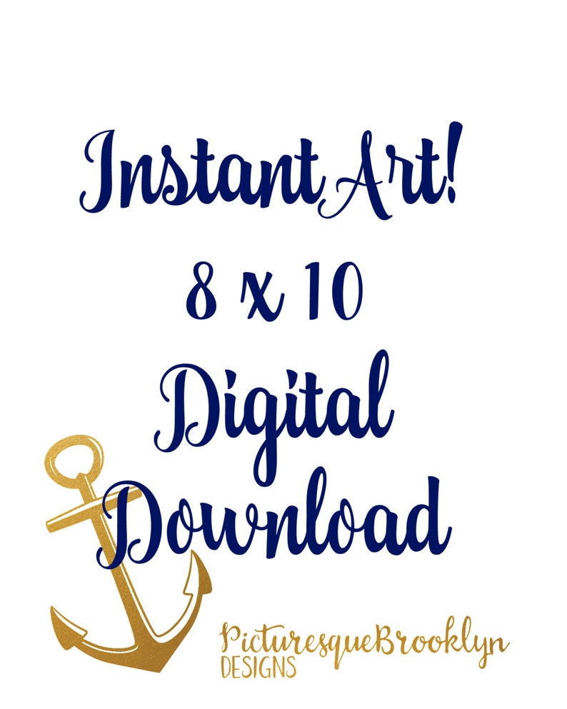 May include: White background with navy blue text that reads "Instant Art!" and "8 x 10 Digital Download." A gold anchor graphic is in the lower left corner. The text "Picturesque Brooklyn Designs" is at the bottom.