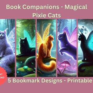 May include: Five printable bookmark designs featuring magical pixie cats. Each bookmark features a different cat with colorful wings and a whimsical forest background. The designs include a white cat, a black cat, an orange cat, a purple cat, and a blue cat.