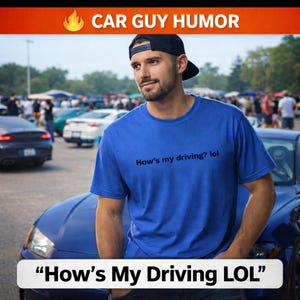Funny “How’s My Driving LOL” Shirt, Car Guy Humor Tee, Car Enthusiast Shirt, Funny Driver Shirt, Car Meet Shirt, Mechanic Humor Shirt, Autom