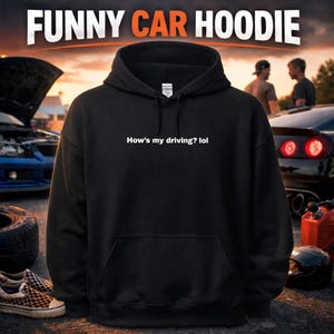 How’s My Driving LOL Hoodie – Funny Car Guy Hoodie, Car Enthusiast Hoodie, Automotive Humor Hoodie, Mechanic Gift, Car Meet Hoodie, Gearhead