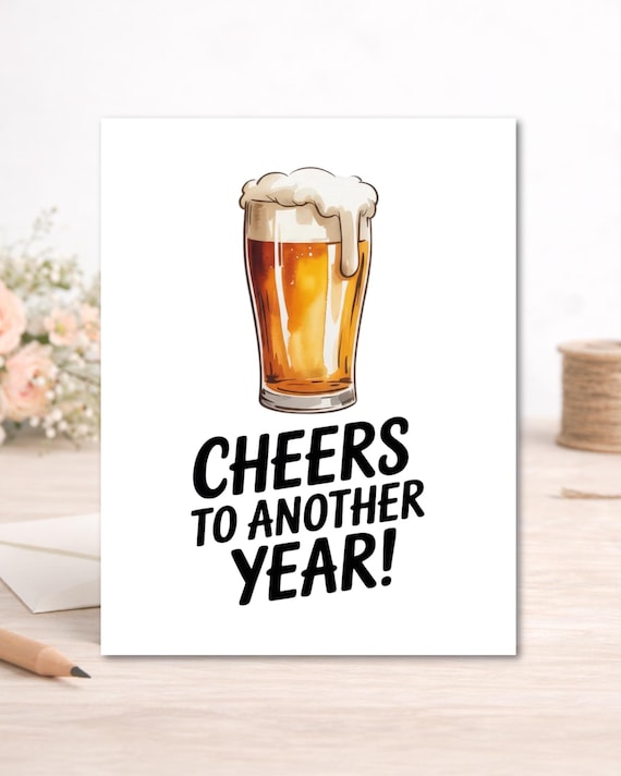 Funny Beer Birthday Card - Cheers to Another Year
