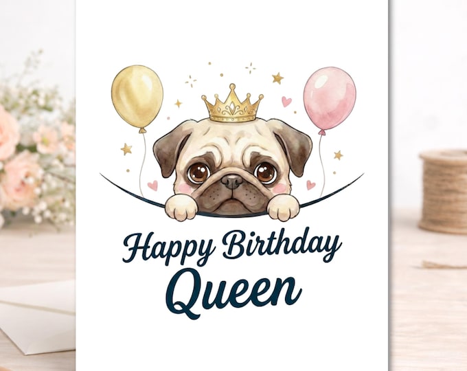 Pug Birthday Card – Happy Birthday Queen Dog Lover Greeting (A2 Size)