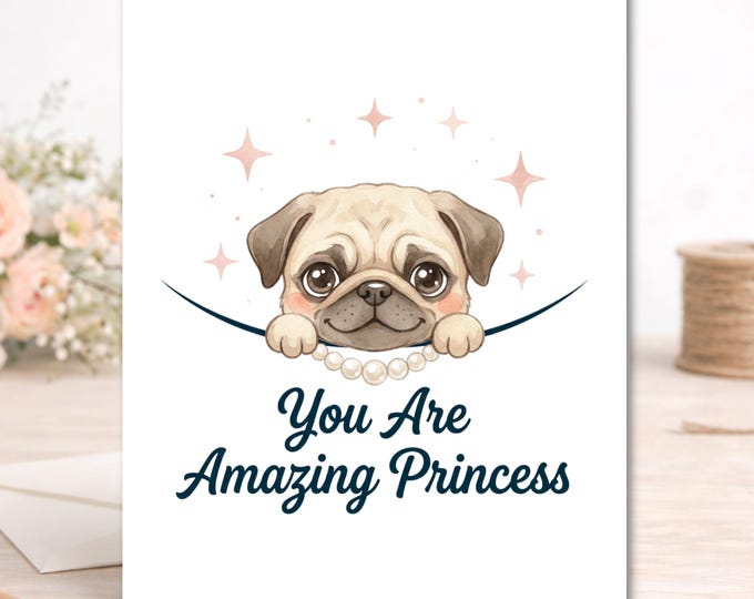 Pug Daughter Encouragement Card, Princess