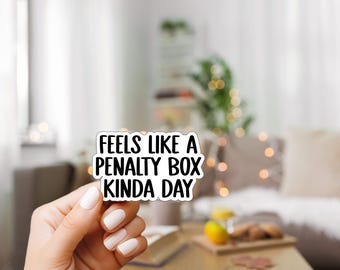 Hockey Mom Vinyl Sticker: "Feels Like a Penalty Box Kinda Day"