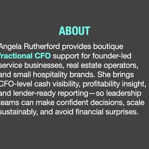 May include: A dark gray background with the word "ABOUT" in teal. Text below describes Angela Rutherford's fractional CFO support for service businesses, real estate operators, and small hospitality brands.