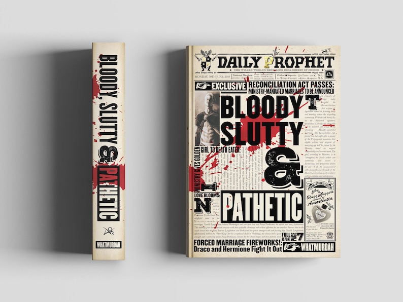 May include: A book with the title "BLOODY, SLUTTY & PATHETIC" in bold black letters with red blood splatter accents. The cover is designed to look like a newspaper, with the headline "DAILY PROPHET".