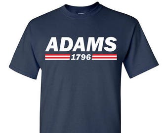 Adams 1796 T-Shirt Tee - John Adams - Men's, Women's Ladies, Short, Long Sleeve, Youth Kids (Campaign Logo) president founding father