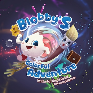 Livre pour enfants : Surmonter sa peur et essayer de nouvelles choses, L&#39;aventure colorée de Blobby, livre d&#39;histoires pour enfants