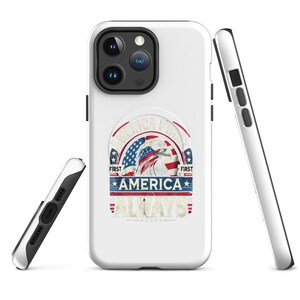 May include: White phone case with a patriotic design. The case features an eagle with red, white, and blue accents, the text "AMERICA FIRST" and "AMERICA ALWAYS". The case is shown from multiple angles.