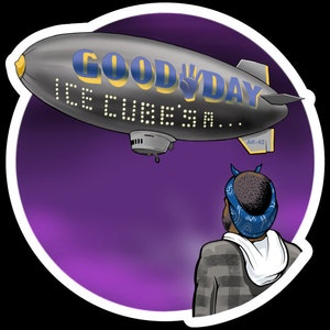 May include: Illustration of a gray blimp with the words "GOOD DAY ICE CUBE'S A..." in blue and yellow. A person wearing a blue bandana looks up at the blimp against a purple background.