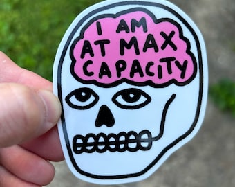 I am at max capacity sticker. Mental health sticker. Burnout sticker. Anxiety vinyl decal. Overthinking sticker.