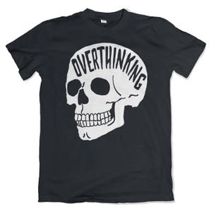 Overthinking TShirt. Anxiety Shirt. Mental health apparel. The Original overthinking skull tee. Emotional support tshirt.