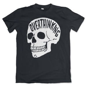 Overthinking T-Shirt. Anxiety Skull Tee. Mental health shirt. The Original. Mental Health Apparel.