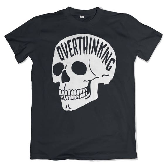 Overthinking TShirt. Anxiety Shirt. Mental health apparel. The Original overthinking skull tee. Emotional support tshirt.