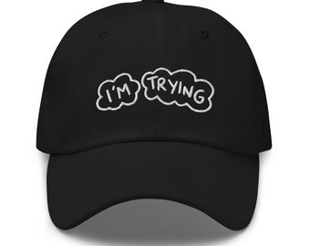 I'm trying hat. Mental health support dad hat. Aesthetic baseball cap. Emotional depression anxiety burnour adhd hat.