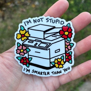 I'm not stupid I'm smarter than you sticker. I think you should leave sticker. ITYSL Tim Robinson sticker.