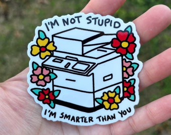 I'm not stupid I'm smarter than you sticker. I think you should leave sticker. ITYSL Tim Robinson sticker.