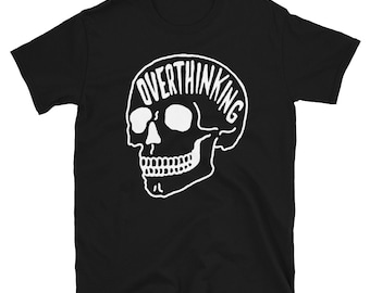 Overthinking 2.0 T-Shirt. Anxiety T-Shirt. Mental Health T-Shirt. Hold on let me overthink this shirt.