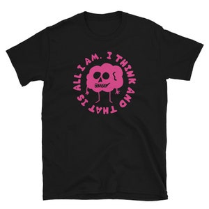 I think and that is all I am t-shirt. Overthinking tee. OCD ADHD Mental Health apparel. Cute funny brain shirt.