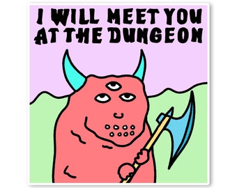 I will meet you at the dungeon sticker. Cute fantasy dungeons and dragons sticker. DND rpg decal. Funny sticker.