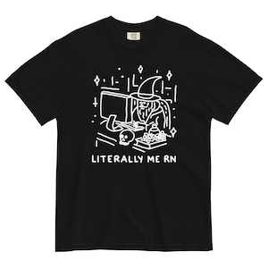 May include: Black t-shirt with a white illustration of a wizard sitting at a computer with the text "LITERALLY ME RN".
