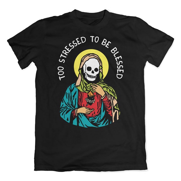 T-shirt troppo stressata per essere benedetta. Troppo fortunato per essere stressato camicia parodia. Maglietta per la salute mentale.