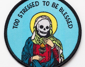 Too Stressed To Be Blessed Patch. Mental health bade. Stress and burnout iron on patch. Sarcastic dark humor gift.