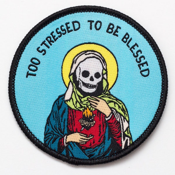 Too Stressed To Be Blessed Patch. Holy skeleton badge. Funny sarcastic gift for him or her. Gifts under 10