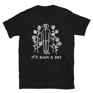 It’s such a day t-shirt. Weird and strange tee. Eyeball person with flowers. Cyclops shirt.