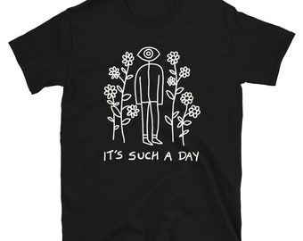 It’s such a day t-shirt. Weird and strange tee. Eyeball person with flowers. Cyclops shirt.