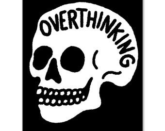 Overthinking print. Overthinking art print. Anxiety 8x10 wall art. Overthinking skull.