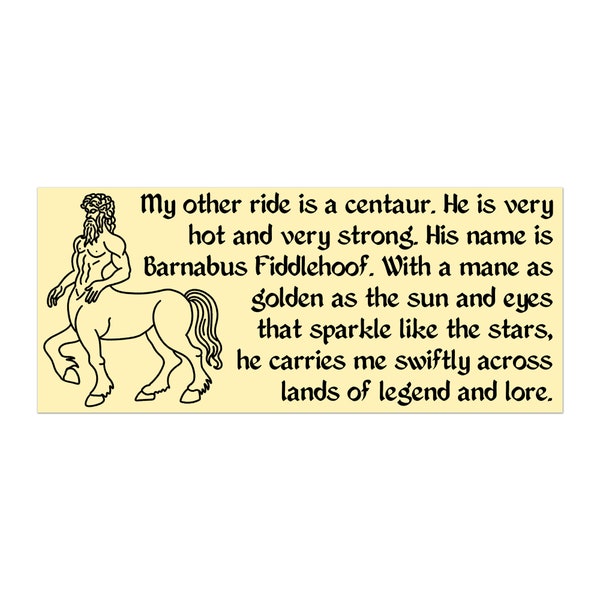 My other ride is a centaur bumper sticker. Funny car decal. Medieval absurd fantasy bumper sticker. Weirdcore. Gifts for him or her.