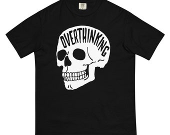 Overthinking Garment Dyed T-Shirt. Comfort Colors Anxiety Skull Tee. The Original. Mental Health Apparel.