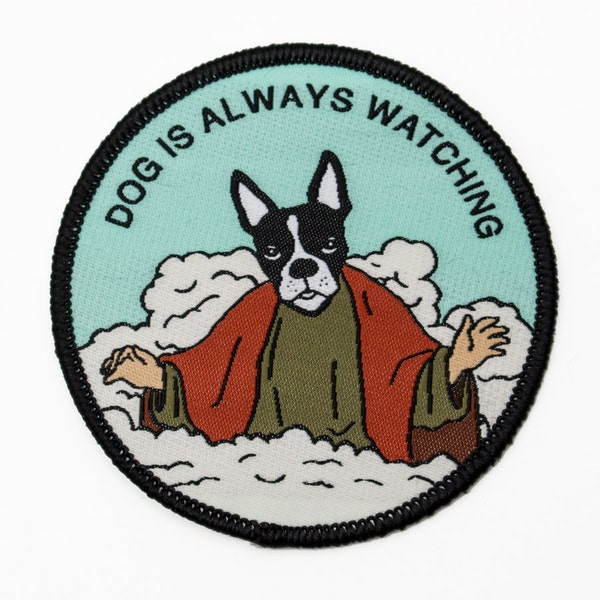Dog Is Always Watching Patch. Woven Iron On Boston Terrier Patch. God Is Always Watching. Gift for dog lovers.