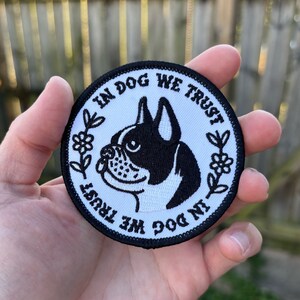 In dog we trust patch. Boston terrier embroidered patch. Boston terriers iron on patch. Dogs badge.
