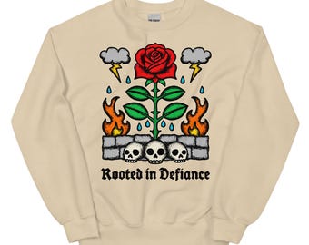 Rooted in defiance sweatshirt. Mental health sweater. Resilience and strength apparel. Rose and skulls sweater.