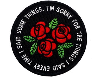 I'm sorry for the things I said patch. Roses embroidered patch.