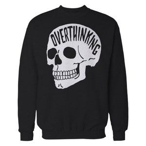 Overthinking Sweatshirt. Mental health shirt. Anxiety skull Crewneck. THE ORIGINAL image 5