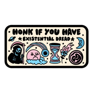 Honk if you have existential dread bumper sticker. Anxiety sticker. Existentialism absurd funny decal.