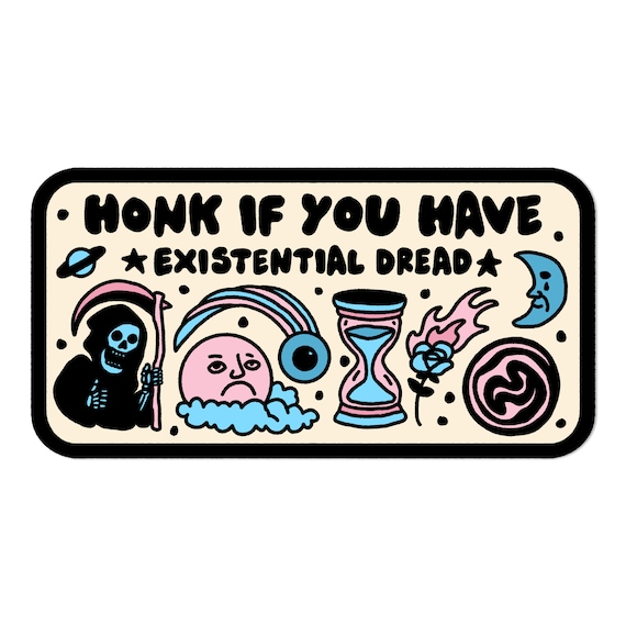 Honk if you have existential dread bumper sticker. Anxiety sticker. Existentialism absurd funny decal. Mental health vinyl decal.