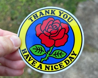 Thank you have a nice day sticker. Rose vinyl sticker. Thank you sticker.