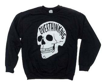 Overthinking Sweatshirt. Mental health shirt. Anxiety skull Crewneck. THE ORIGINAL