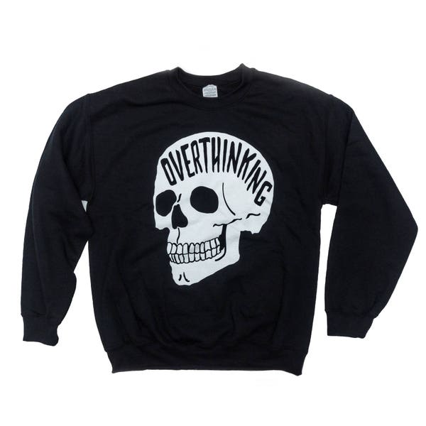 Overthinking Sweatshirt. Mental health shirt. Anxiety skull Crewneck. THE ORIGINAL