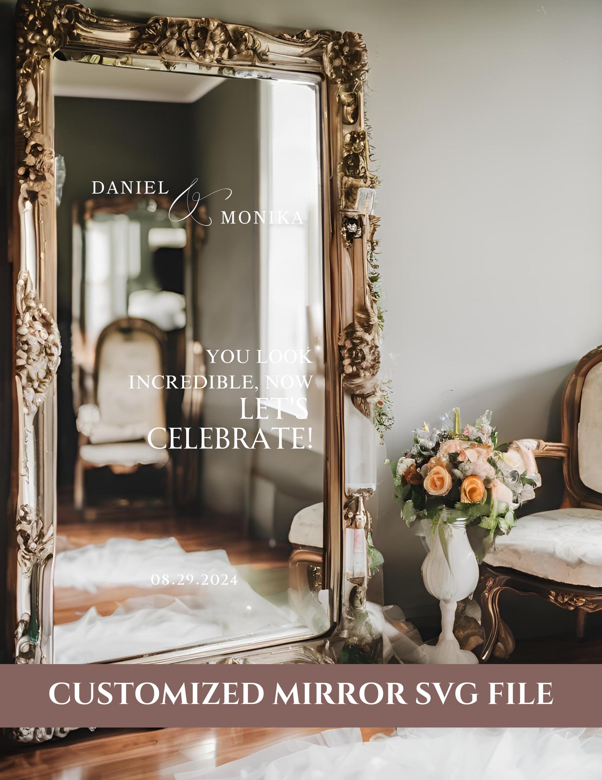 Wedding Selfie Mirror SVG, Digital File, You Look Incredible, DIY Wedding Mirror SVG, Wedding Decal for Mirror, Let's Celebrate Svg
